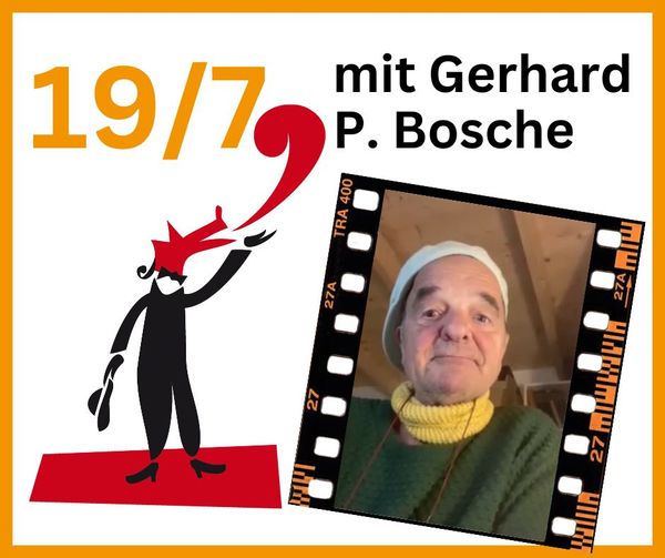 19/7- heute mit Gerhard P. Bosche