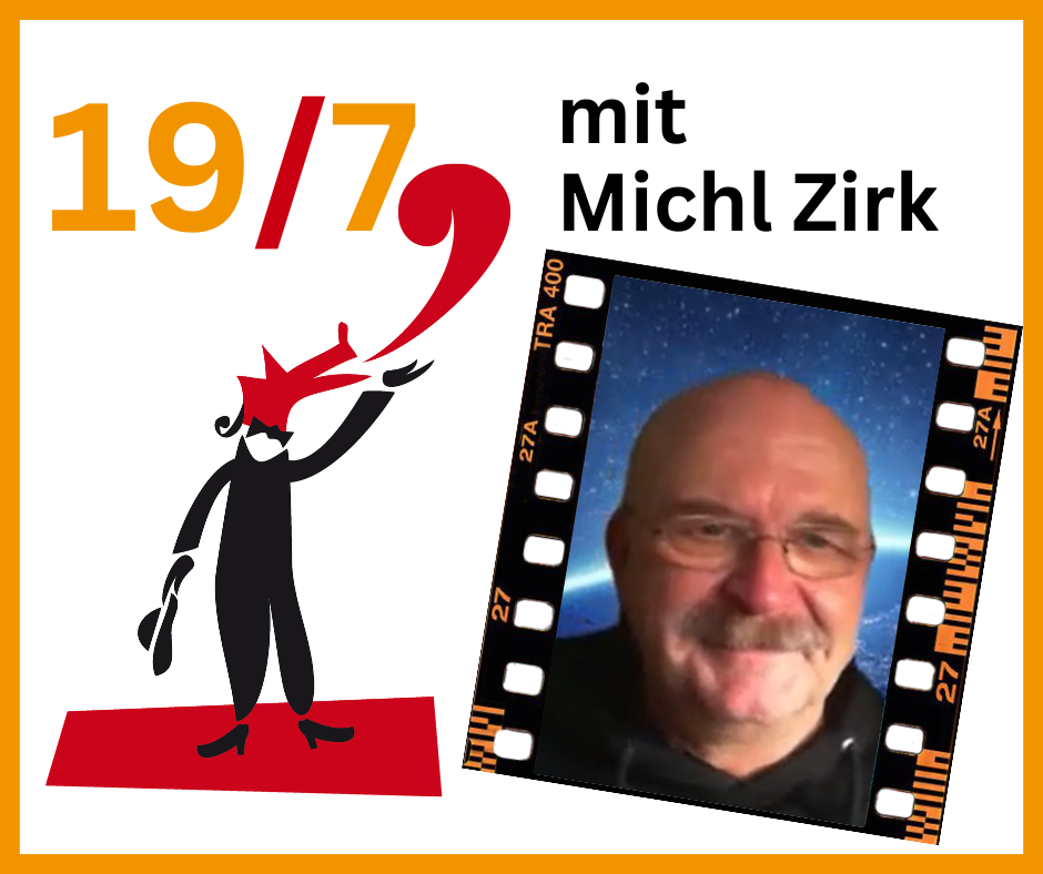 19/7 mit Michl Zirk